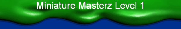 Miniature Masterz Level 1