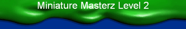 Miniature Masterz Level 2