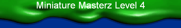 Miniature Masterz Level 4