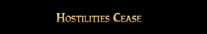 Hostilities Cease