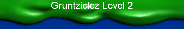 Gruntziclez Level 2