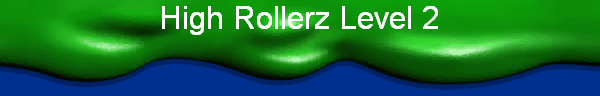 High Rollerz Level 2