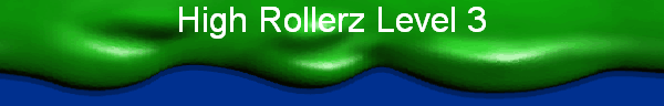 High Rollerz Level 3