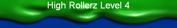 High Rollerz Level 4