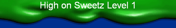 High on Sweetz Level 1