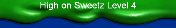 High on Sweetz Level 4